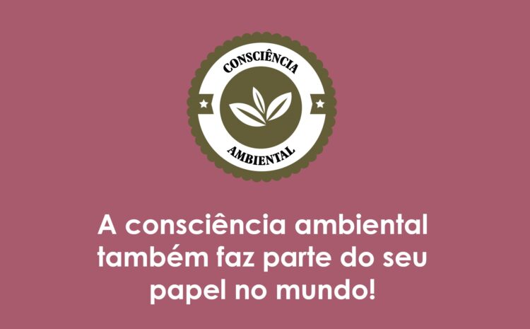  Consciência ambiental: juntos nós podemos!