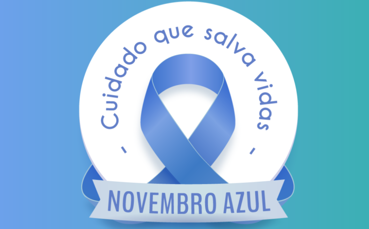  Novembro Azul: Cuidado que salva vidas!
